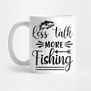 Less Talk More Fishing Mug